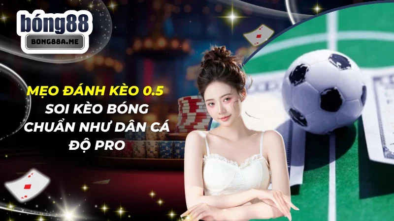 Mẹo Đánh Kèo 0.5