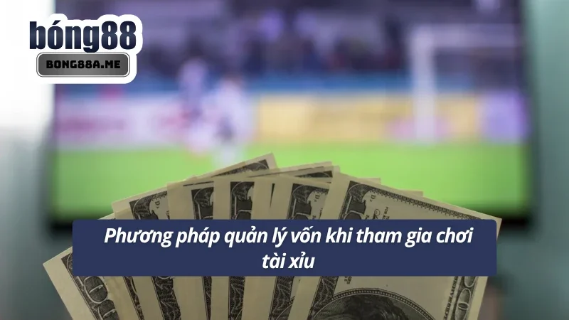 Mẹo đánh kèo tài xỉu dựa trên cách quản lý cược