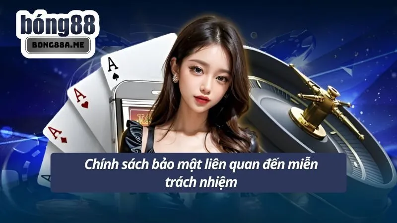 Chính sách bảo mật liên quan đến miễn trách nhiệm